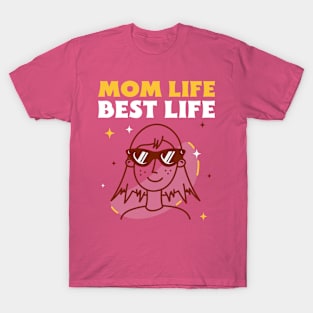 Mom life best life mother T-Shirt